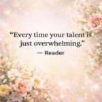 everytime your talent is just overwhelming- Reader