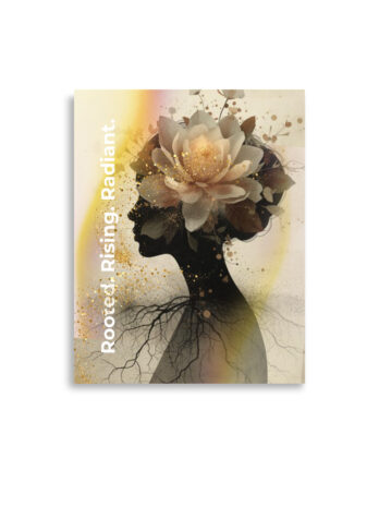 Rooted. Rising. Radiant. Poster