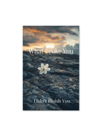 What Broke you Didn’t Finish You
