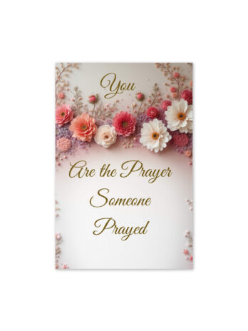 You Are the Prayer Someone Prayed