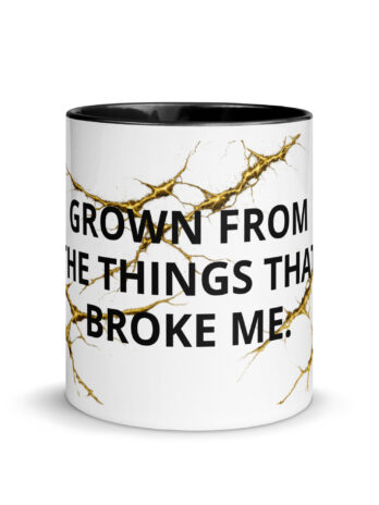 Grown From the Things That Broke Me — Resilient Bloom Mug