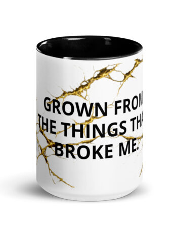 Grown From the Things That Broke Me — Resilient Bloom Mug