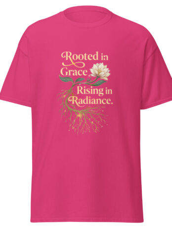 Rooted in Grace, Rising in Radiance Tee