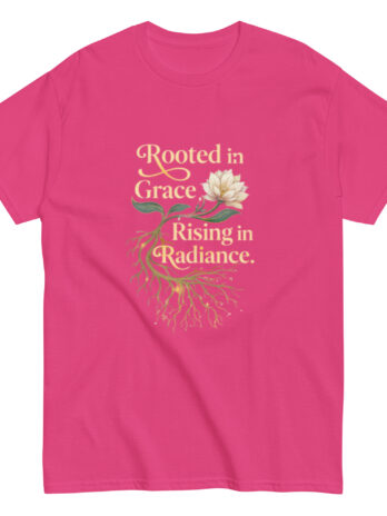 Rooted in Grace, Rising in Radiance Tee